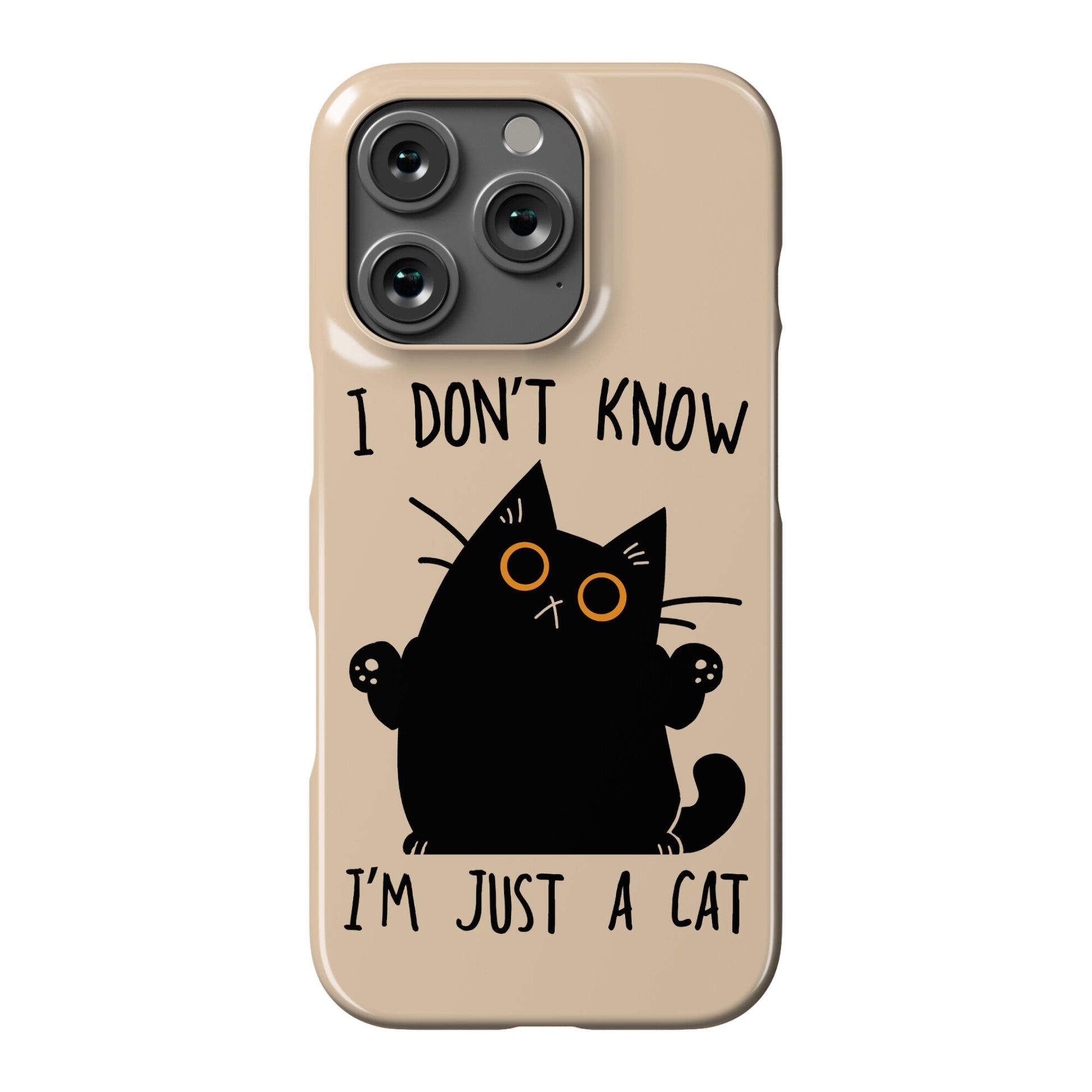 I don't know, I'm just a cat Phone Case