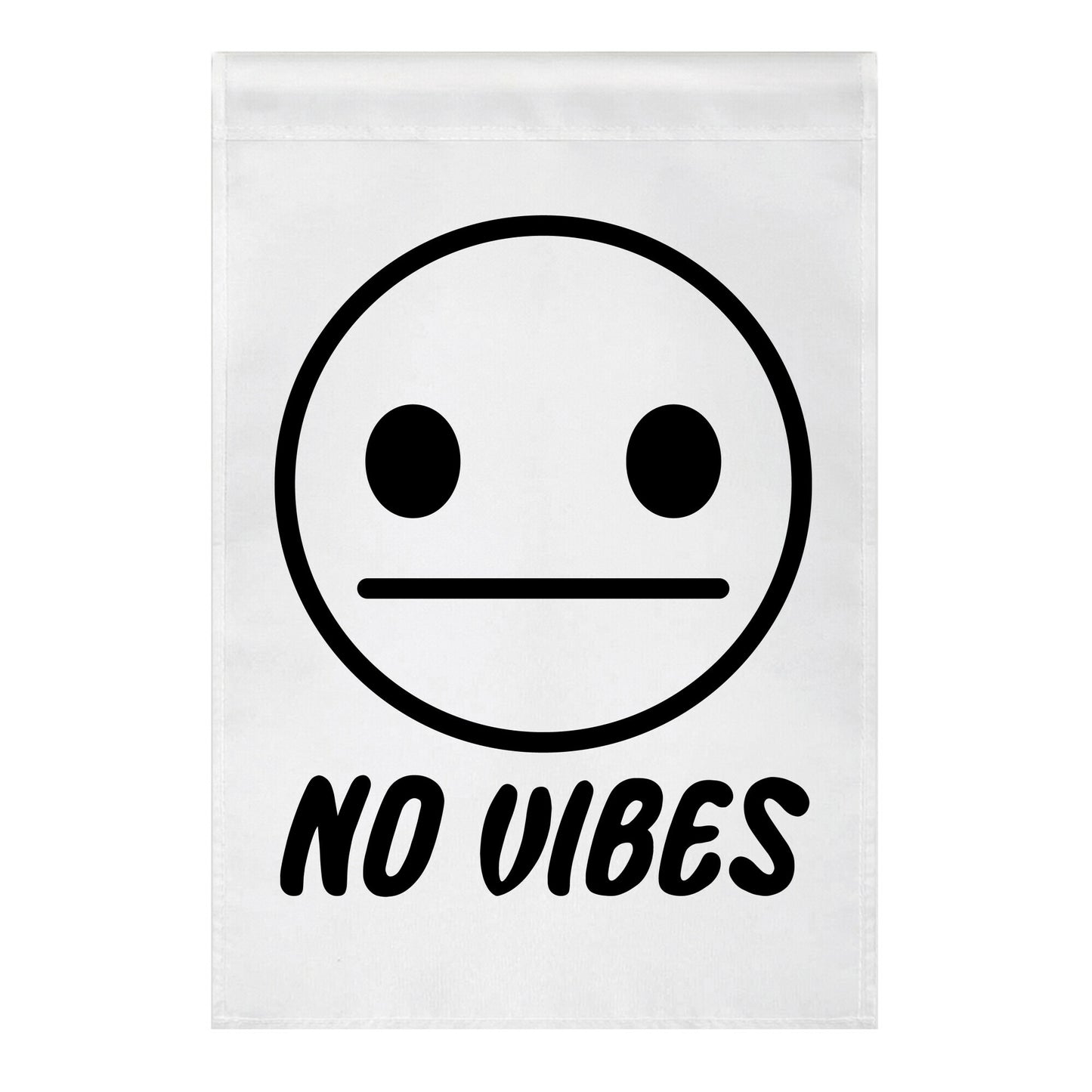 No Vibes Garden Flag