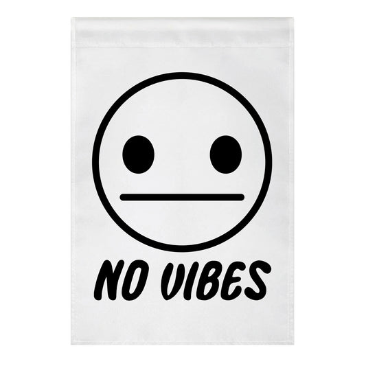 No Vibes  Garden Flag