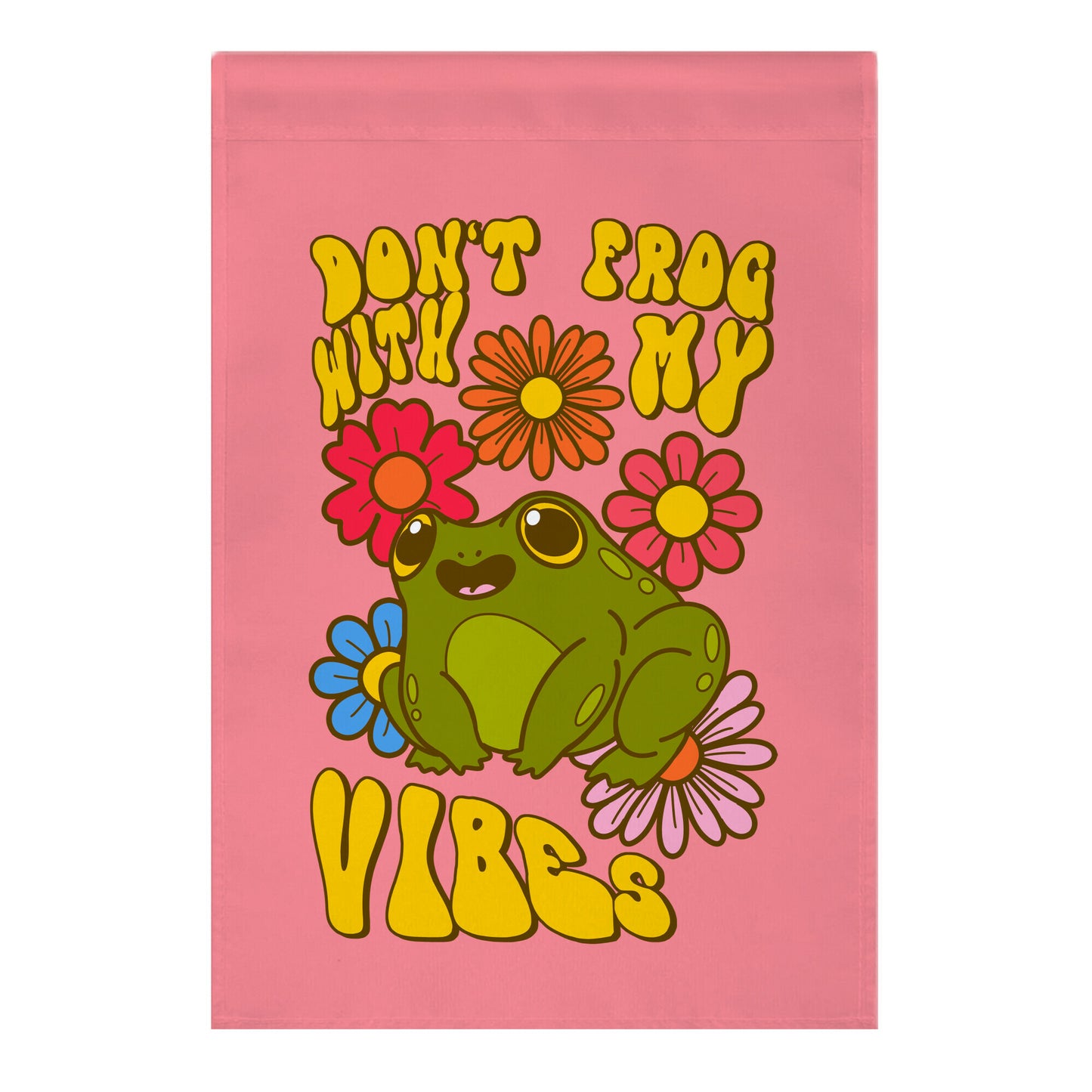 Don't Frog With My Vibes Garden Flag