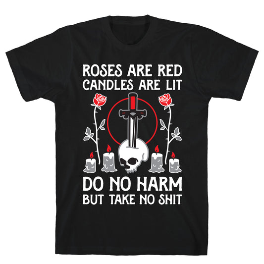 Rose Are Red, Candles Are Lit, Do No Harm, But Take No Shit T-Shirt