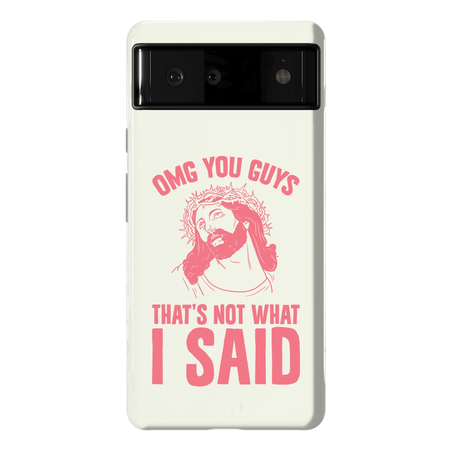 OMG You Guys That's Not What I Said Phone Case
