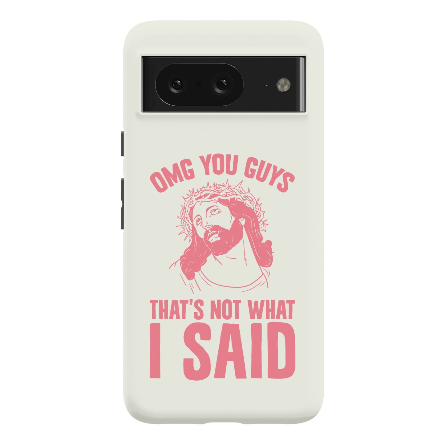 OMG You Guys That's Not What I Said Phone Case