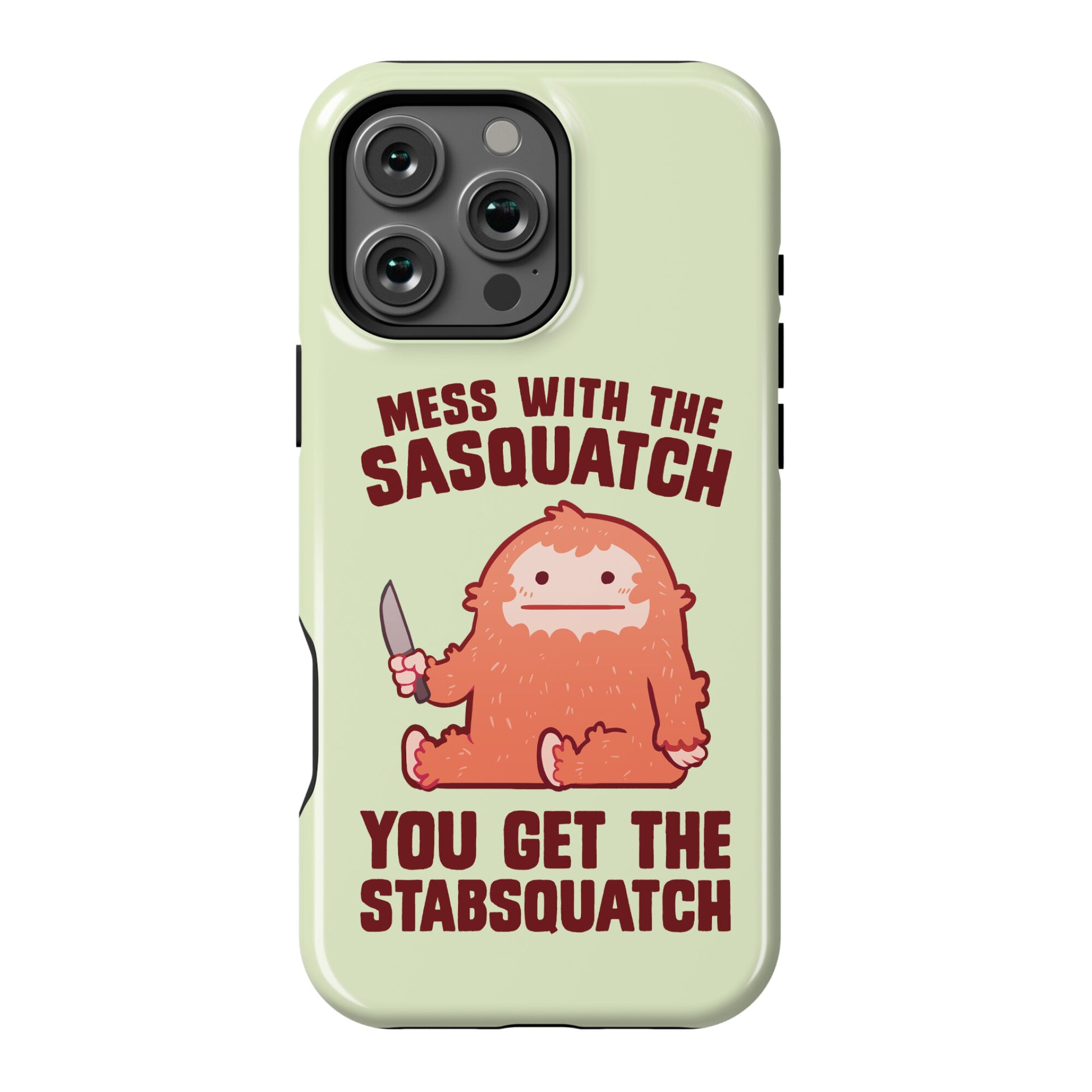 Mess With The Sasquatch, You Get The Stabsquatch Phone Case