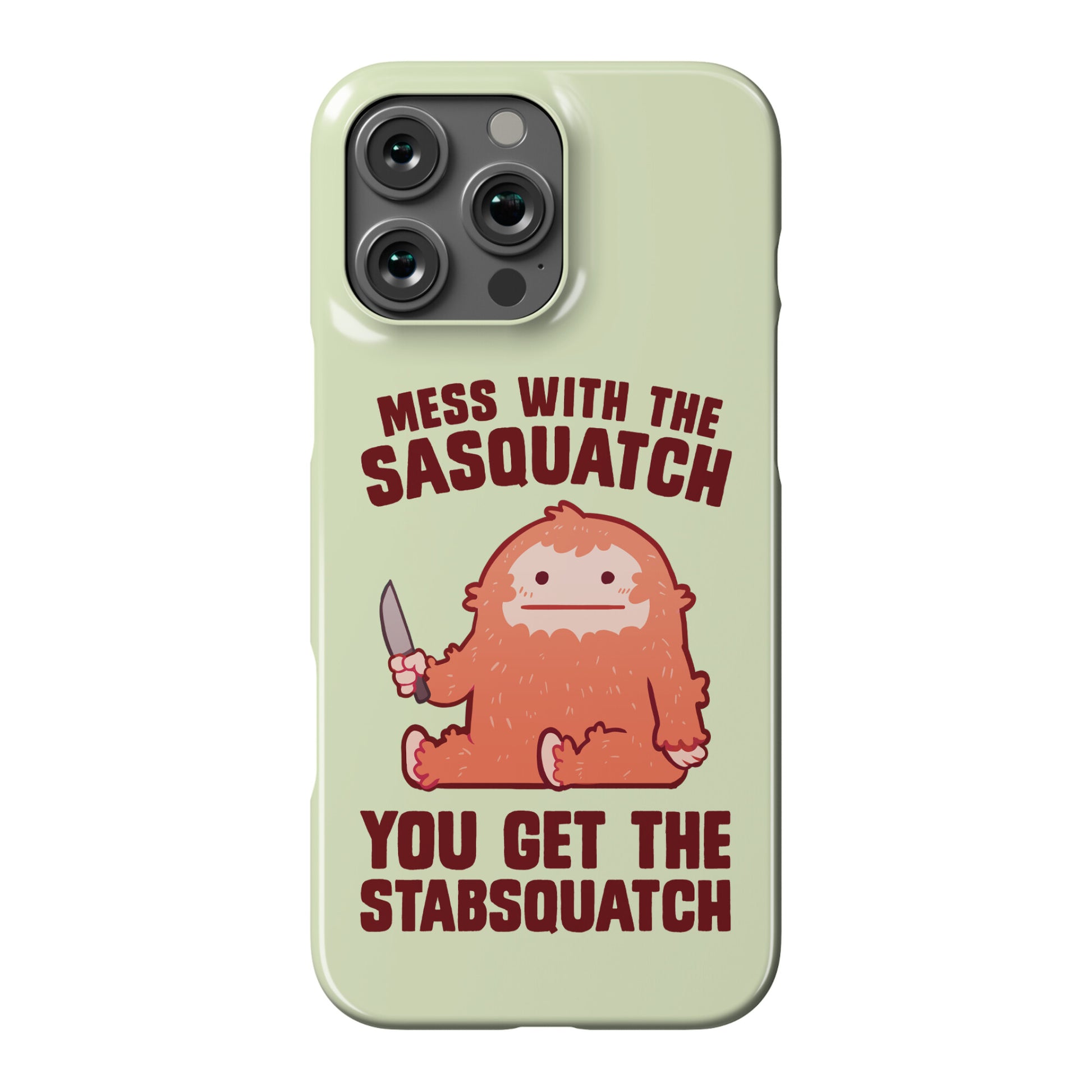 Mess With The Sasquatch, You Get The Stabsquatch Phone Case