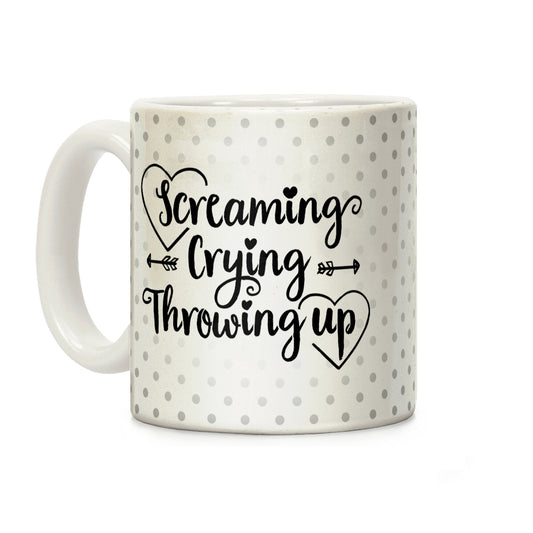 Screaming, Crying, Throwing Up Coffee Mug