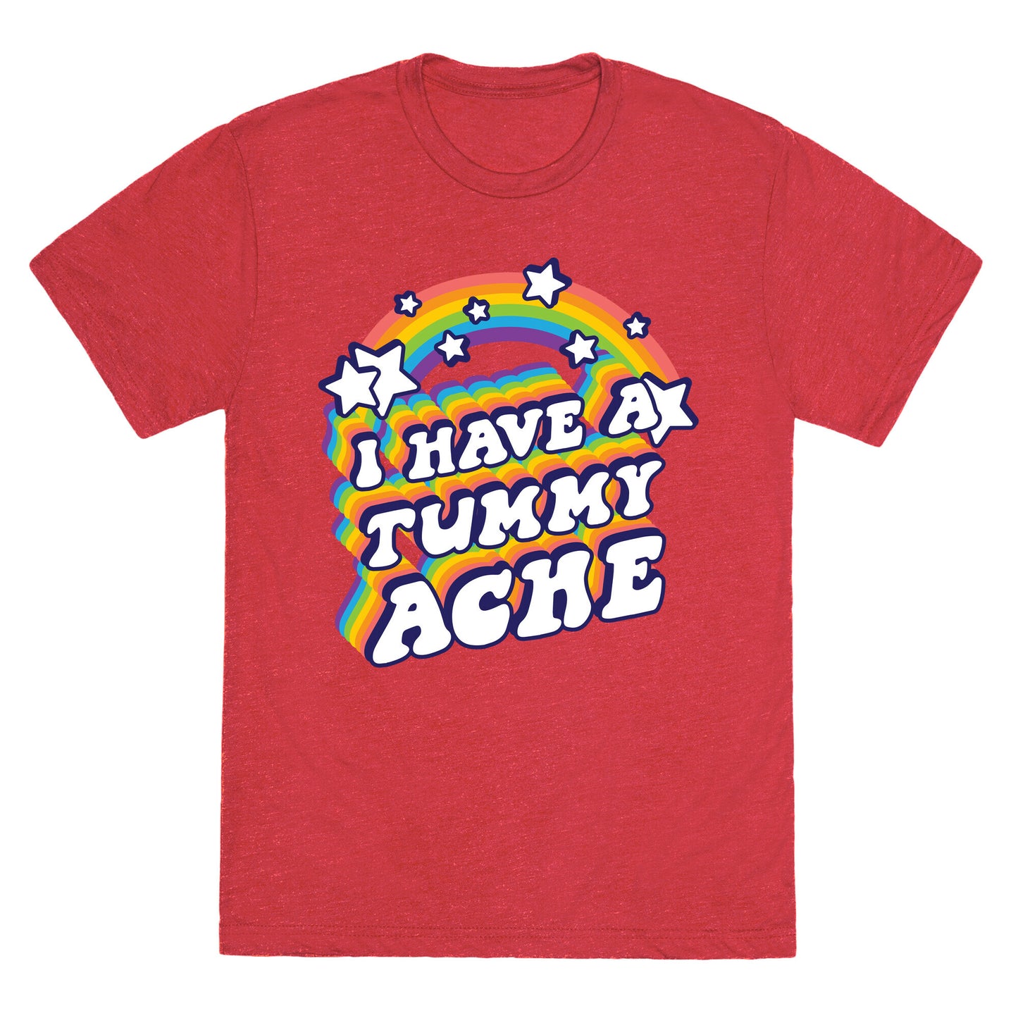 I Have A Tummy Ache Rainbow Unisex Triblend Tee