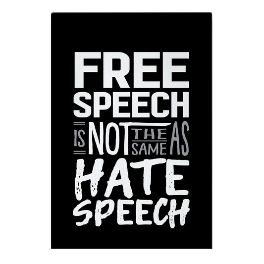 Free Speech Is NOT The Same As Hate Speech Garden Flag