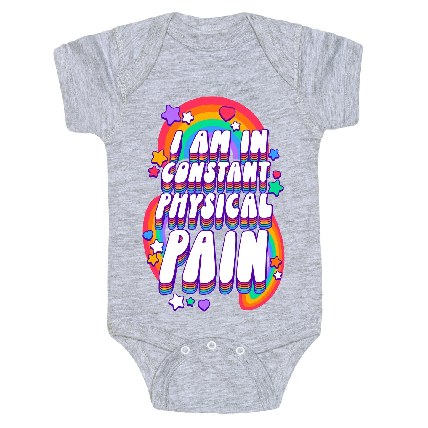I Am In Constant Physical Pain Rainbows Baby One Piece