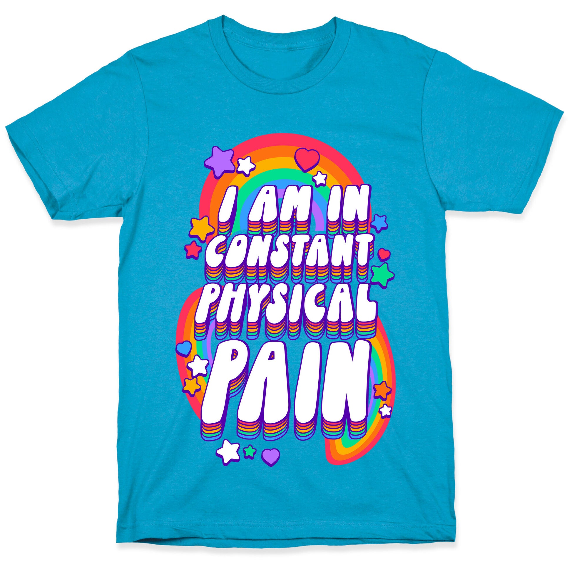 I Am In Constant Physical Pain Rainbows Unisex Triblend Tee