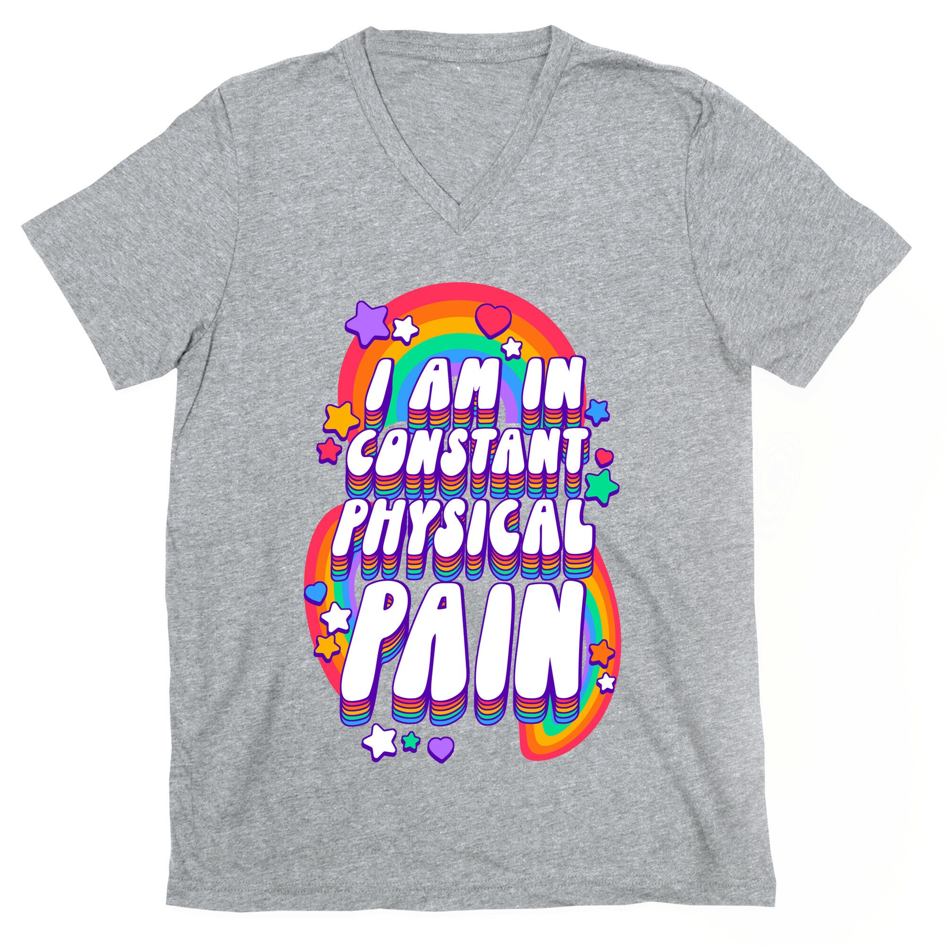 I Am In Constant Physical Pain Rainbows V-Neck