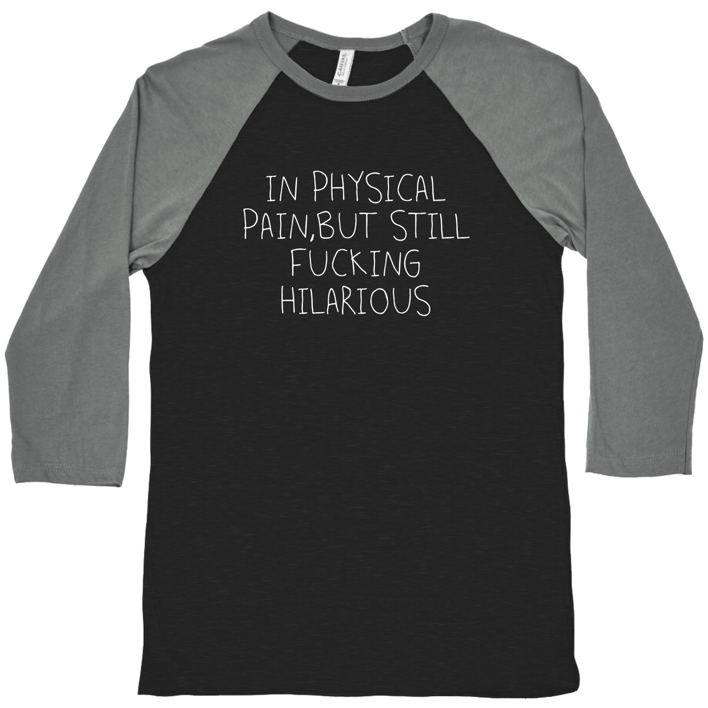 In Physical Pain But Still Fucking Hilarious Baseball Tee