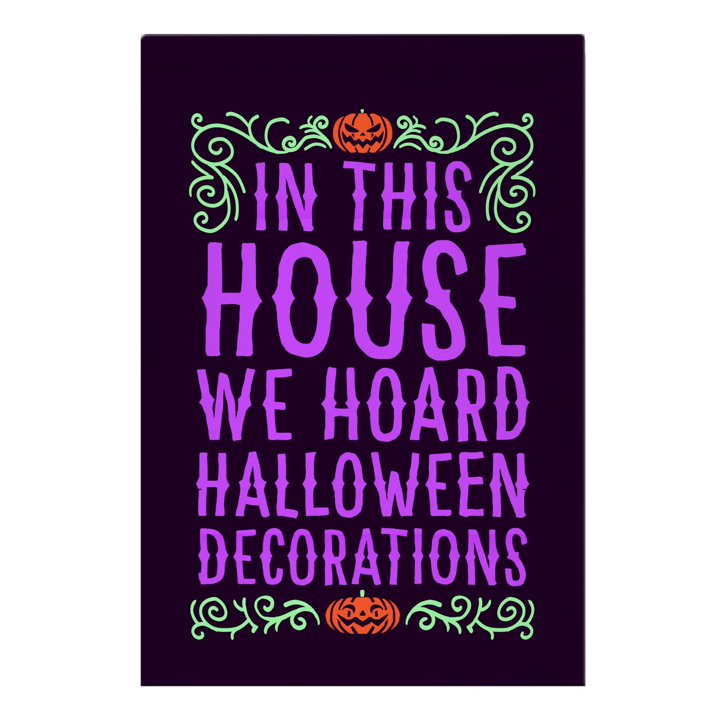 In This House We Hoard Halloween Decorations Garden Flag