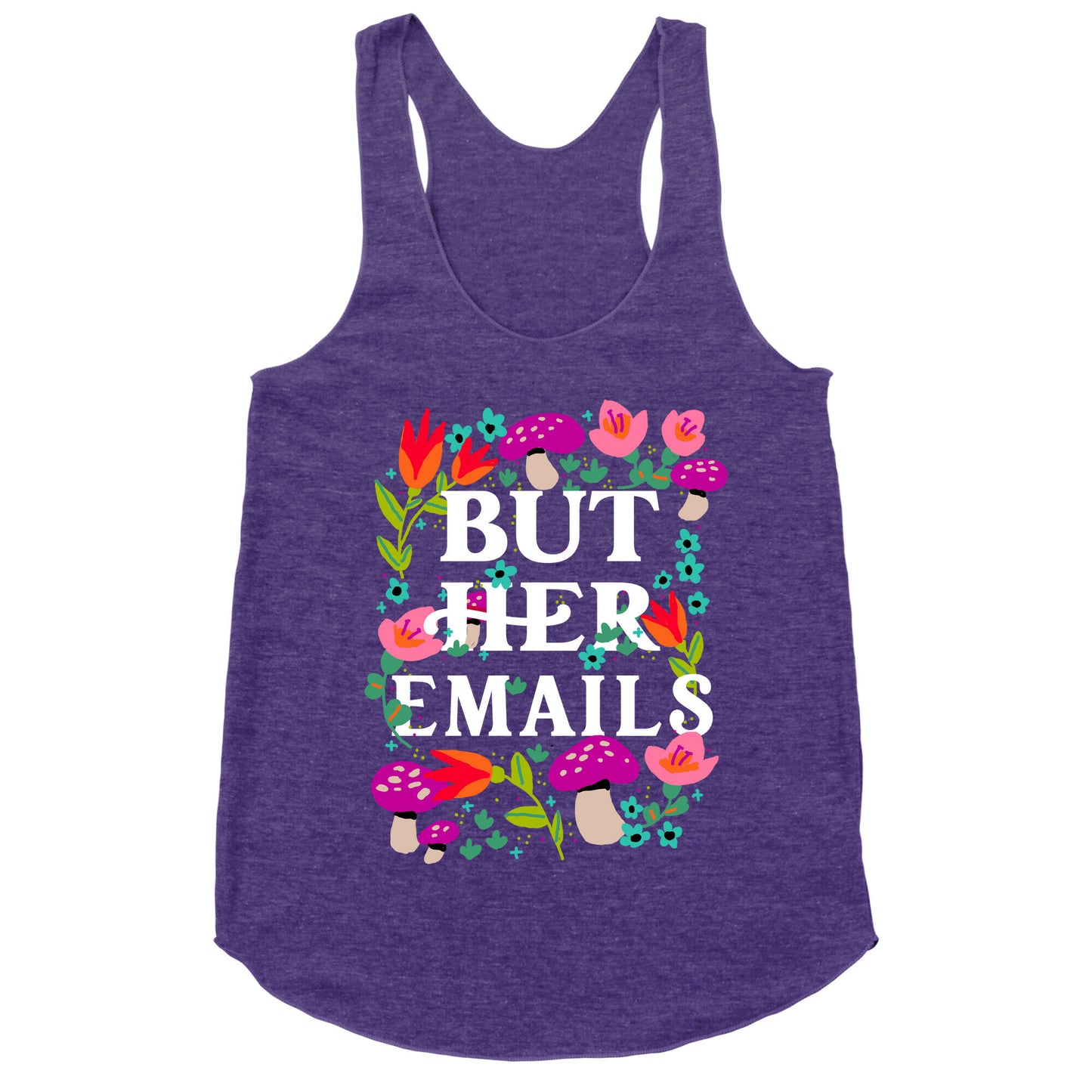 But Her Emails (Floral) Racerback Tank