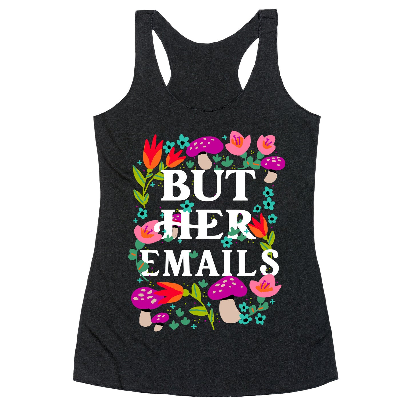 But Her Emails (Floral) Racerback Tank