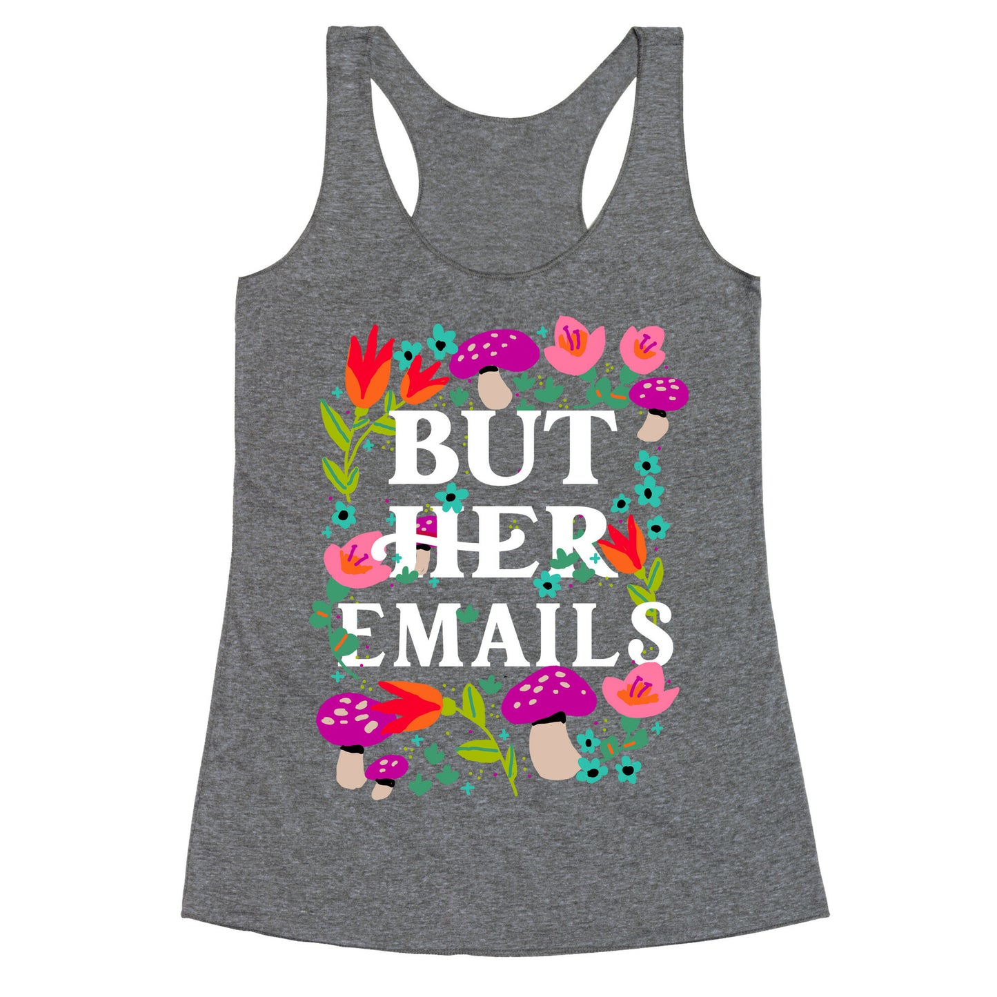 But Her Emails (Floral) Racerback Tank