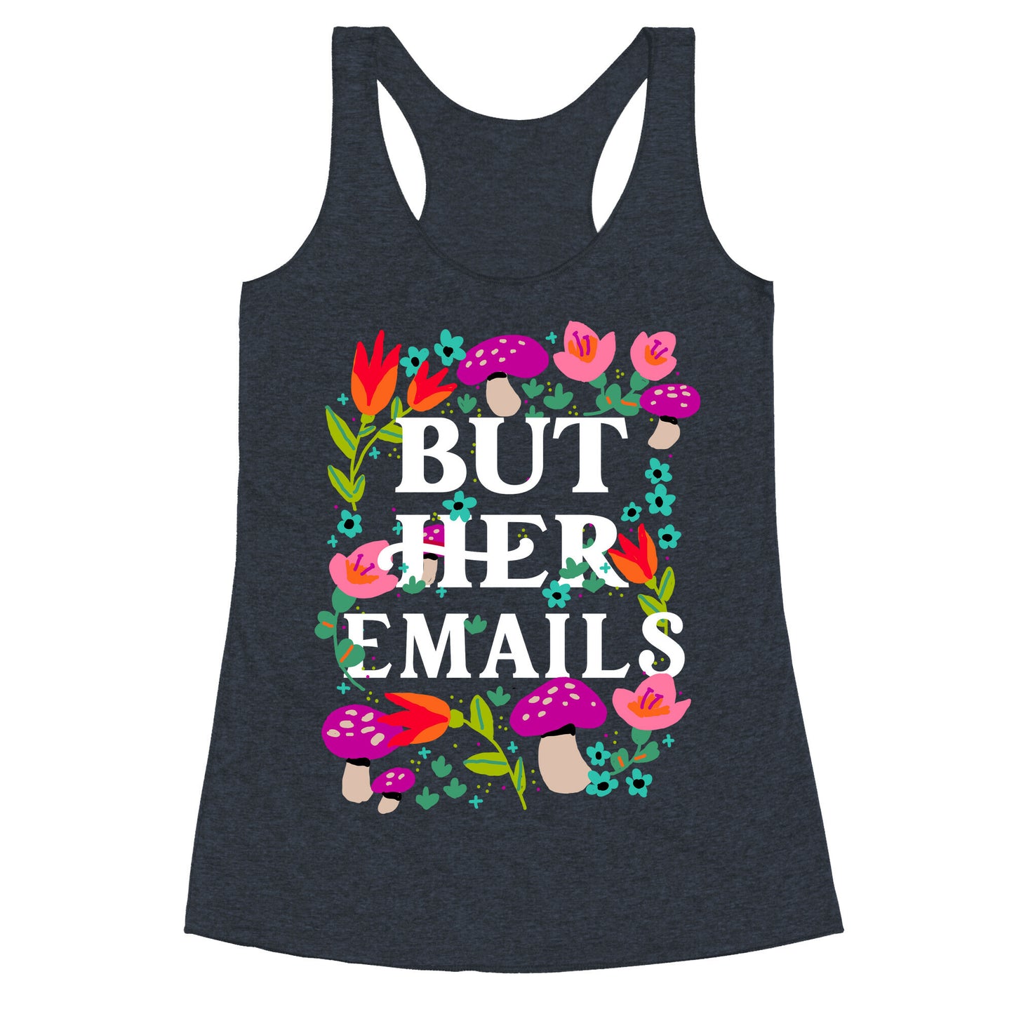 But Her Emails (Floral) Racerback Tank