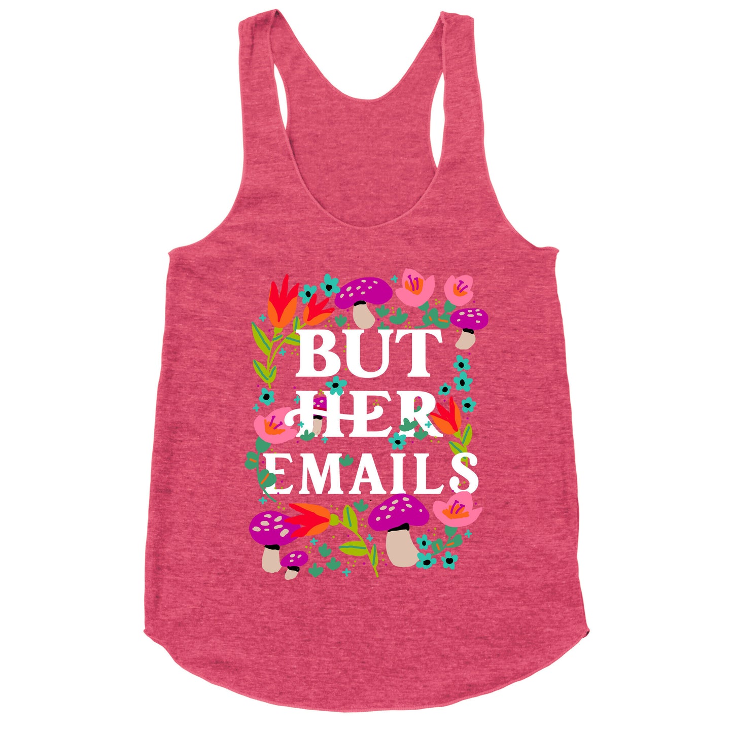 But Her Emails (Floral) Racerback Tank