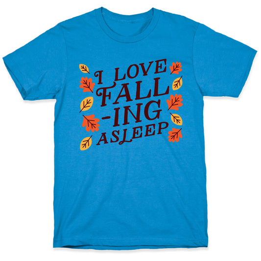 I Love Fall-ing Asleep T-Shirt