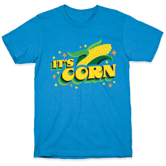 It's CORN T-Shirt