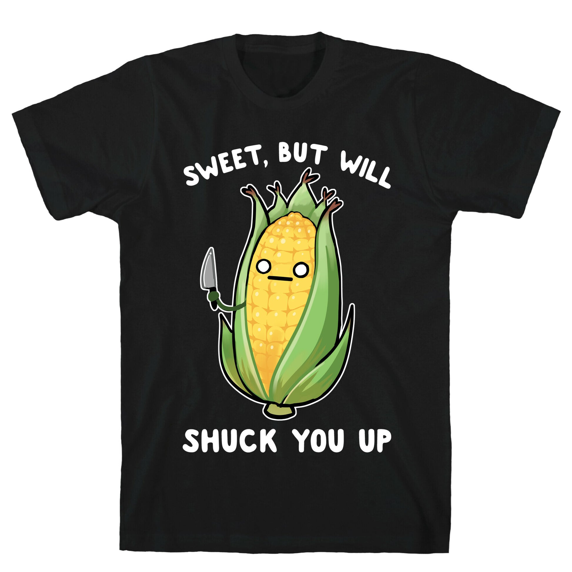 Sweet, But Will Shuck You up T-Shirt