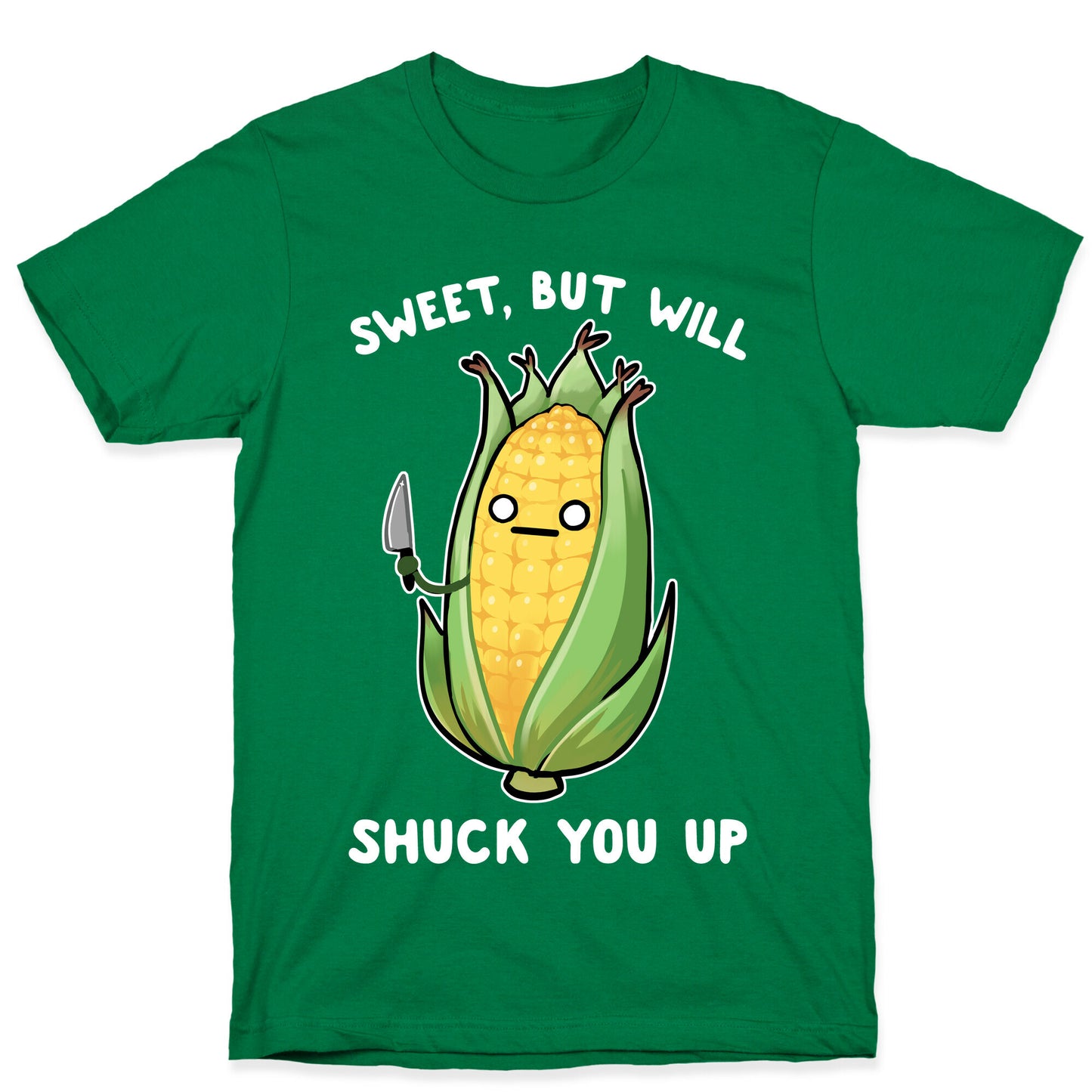 Sweet, But Will Shuck You up T-Shirt