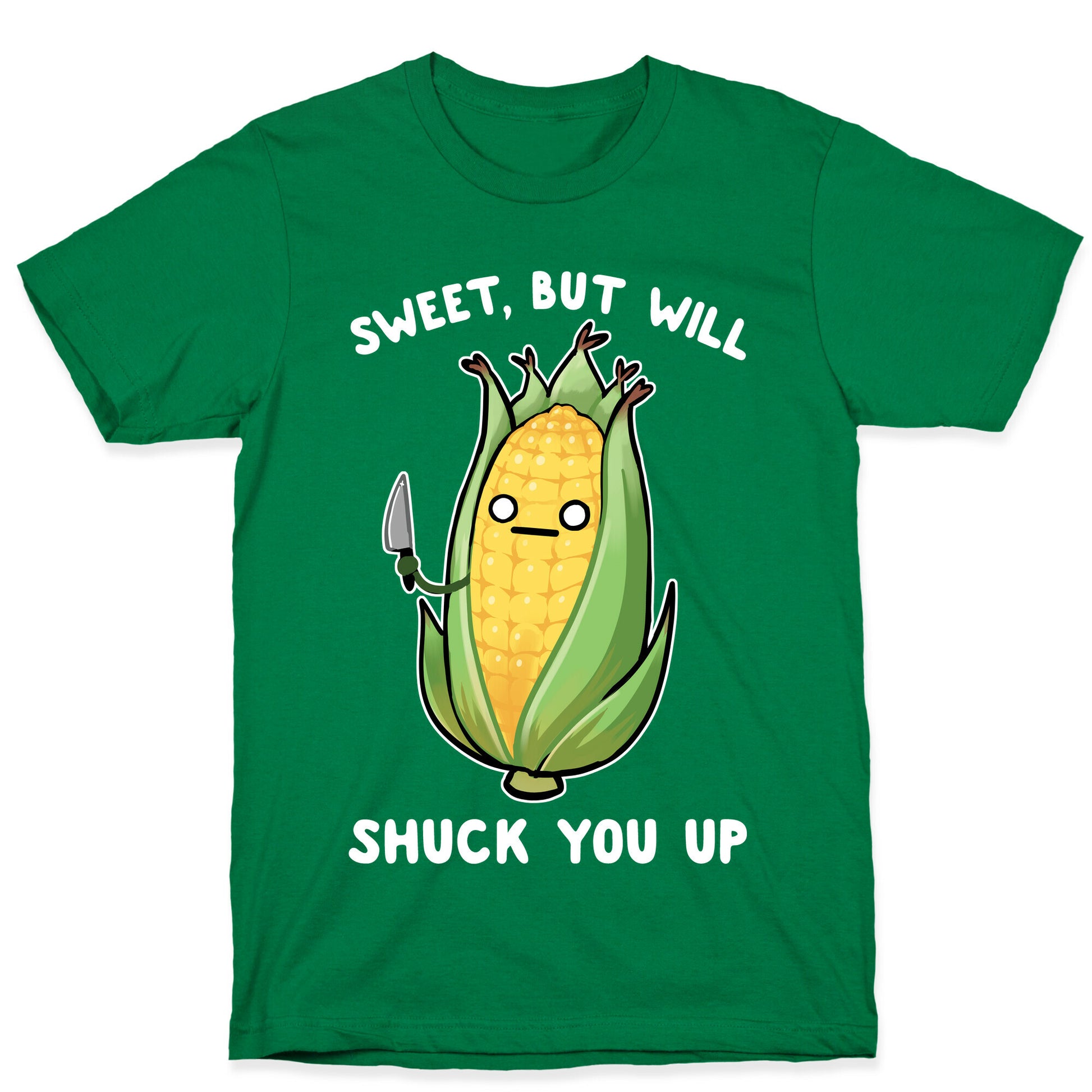 Sweet, But Will Shuck You up T-Shirt