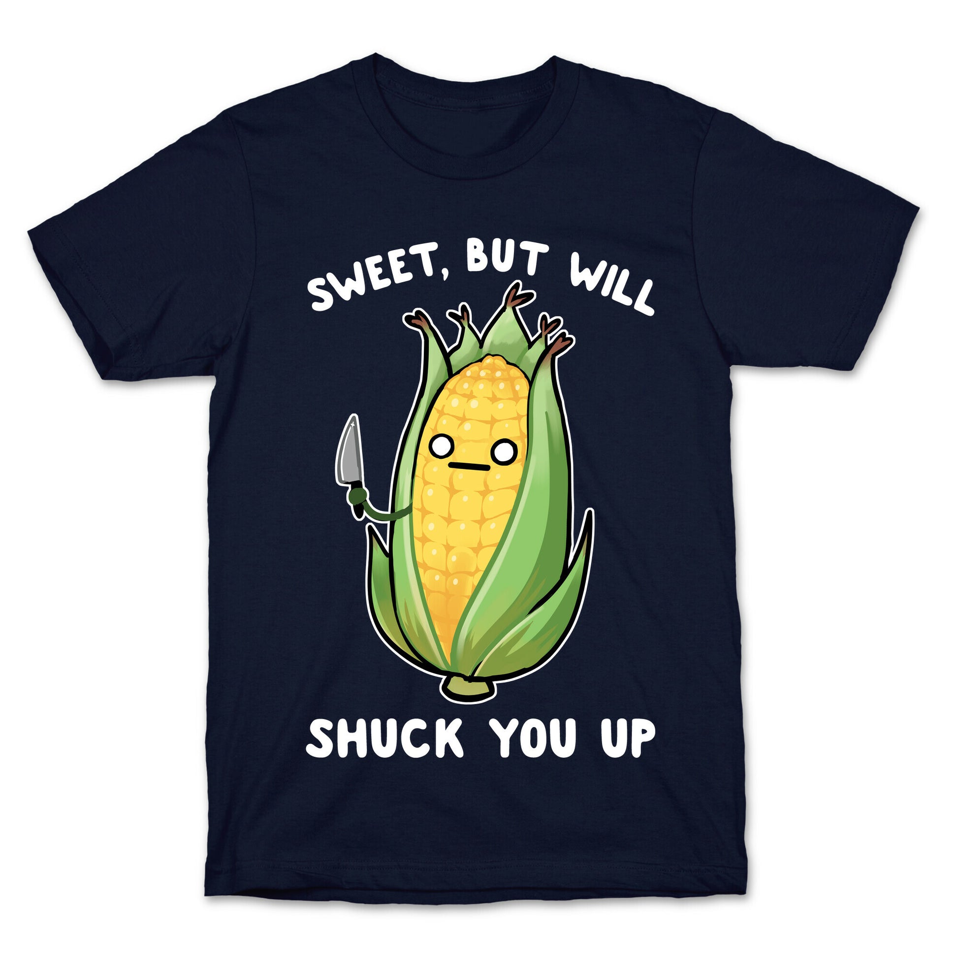 Sweet, But Will Shuck You up T-Shirt