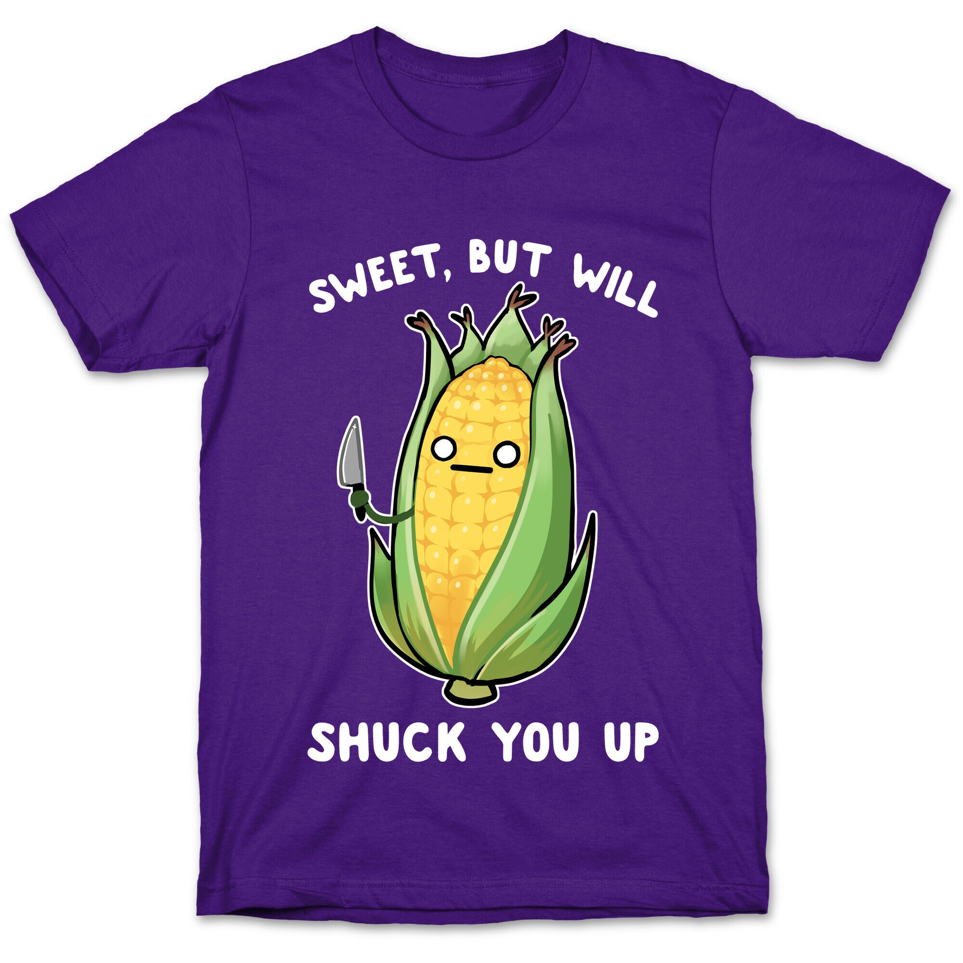 Sweet, But Will Shuck You up T-Shirt