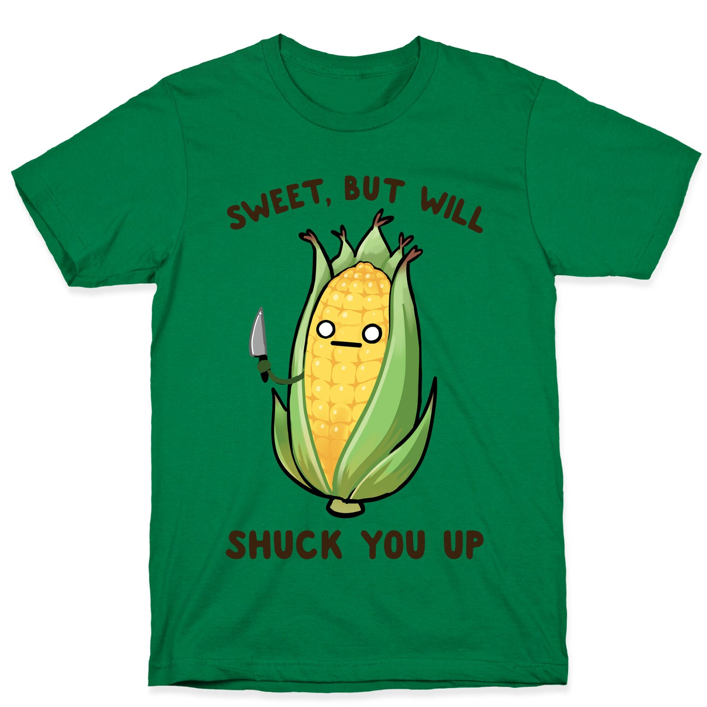 Sweet, But Will Shuck You up T-Shirt