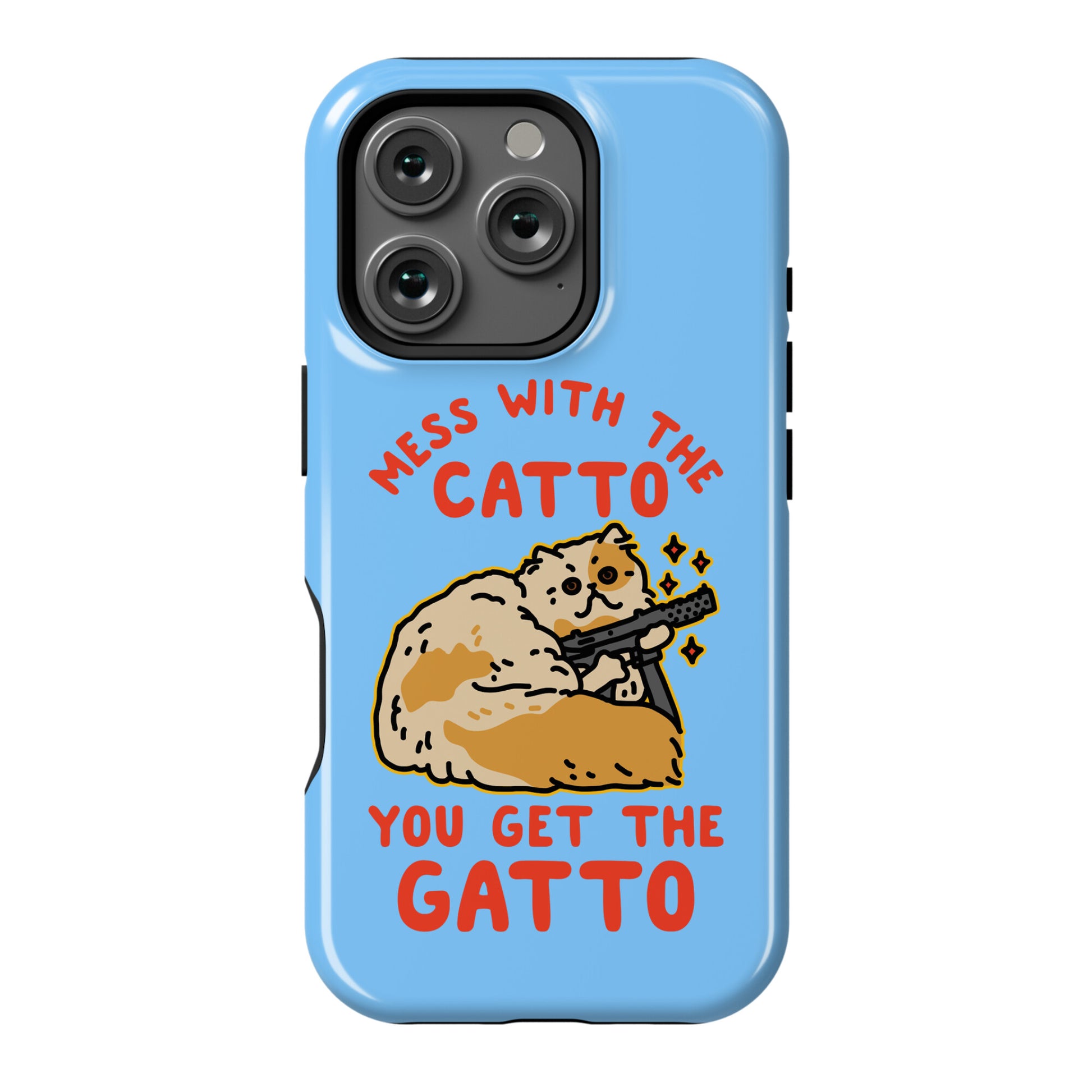 Mess with the Catto You Get the Gatto Phone Case