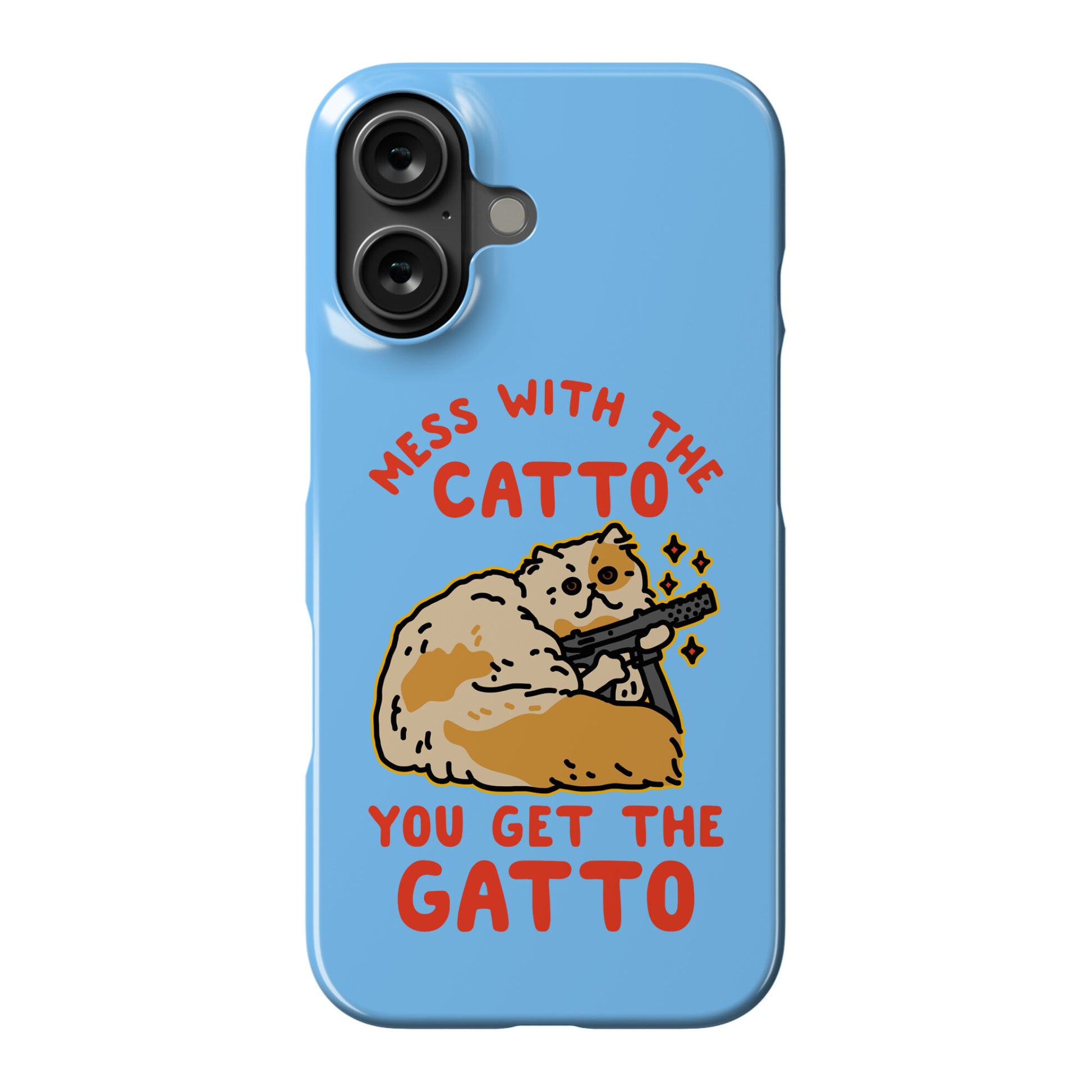 Mess with the Catto You Get the Gatto Phone Case
