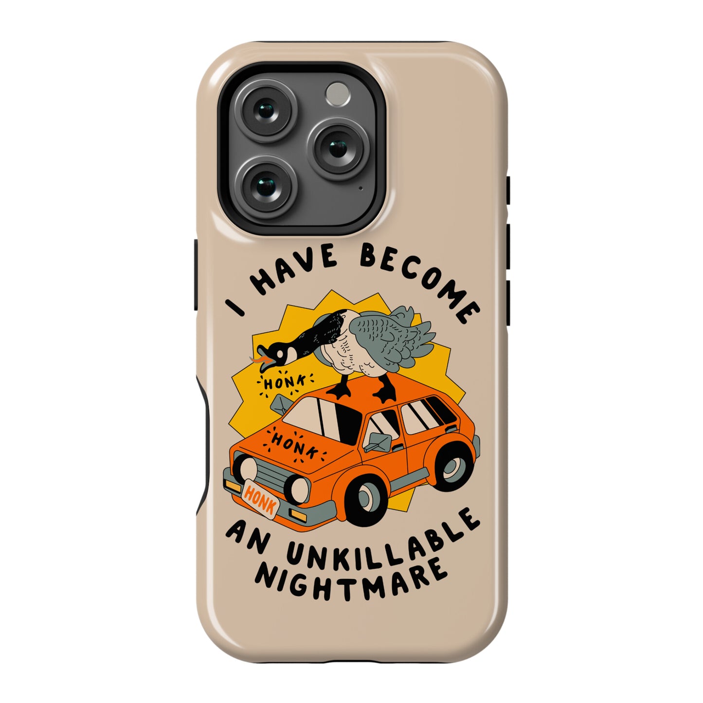 I Have Become An Unkillable Nightmare (Goose On a Car) Phone Case