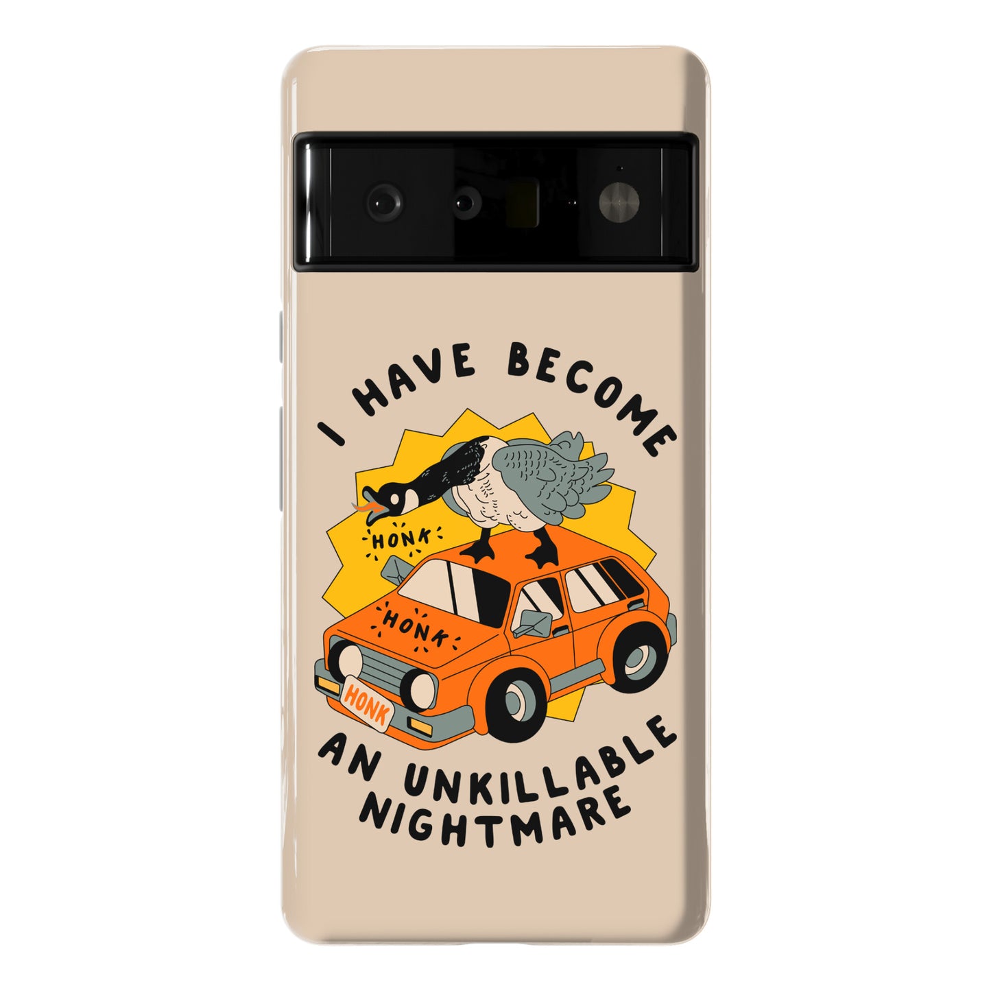 I Have Become An Unkillable Nightmare (Goose On a Car) Phone Case