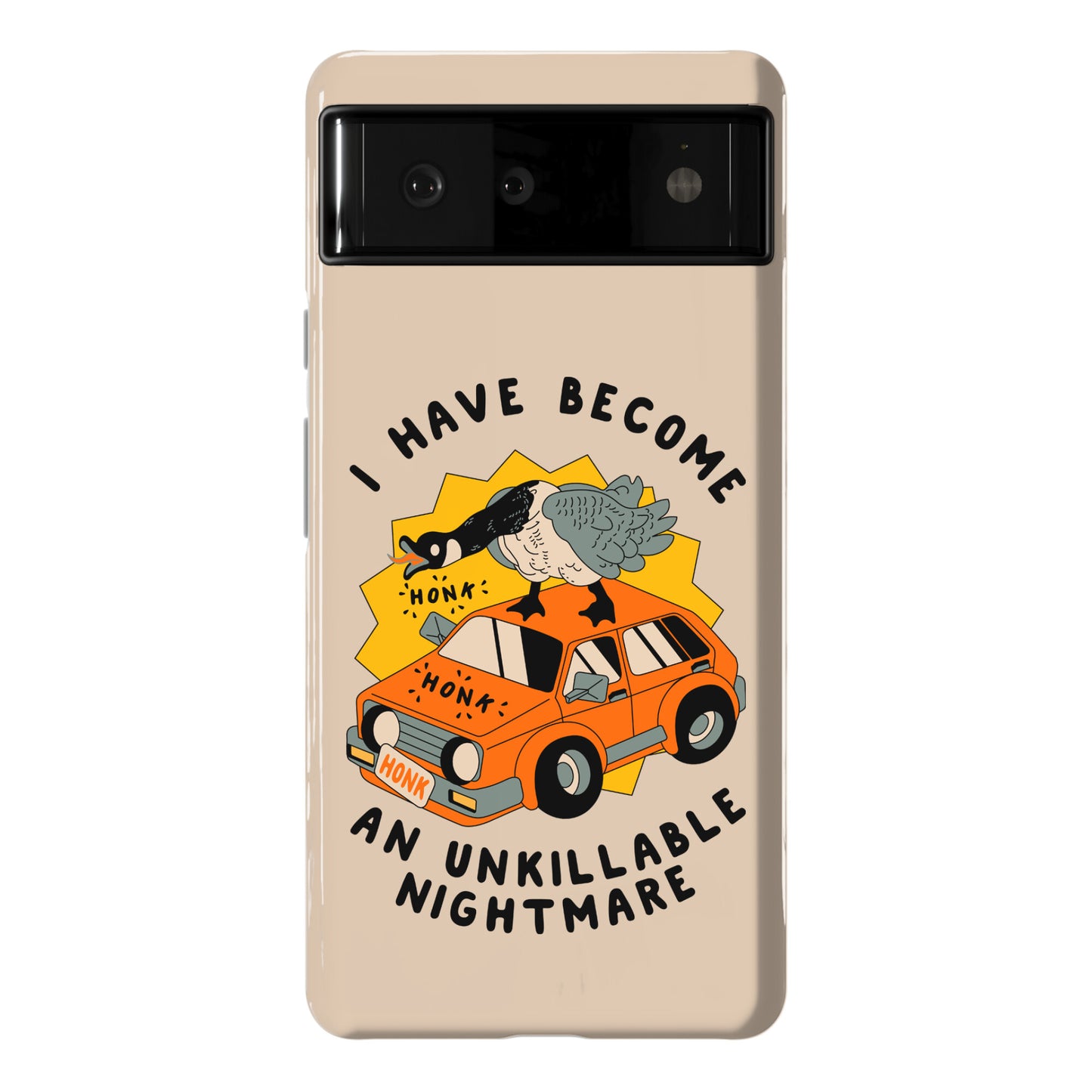I Have Become An Unkillable Nightmare (Goose On a Car) Phone Case