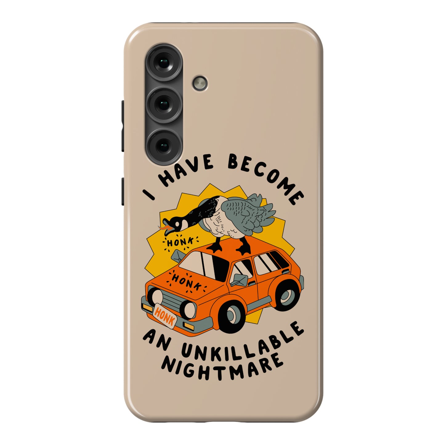 I Have Become An Unkillable Nightmare (Goose On a Car) Phone Case