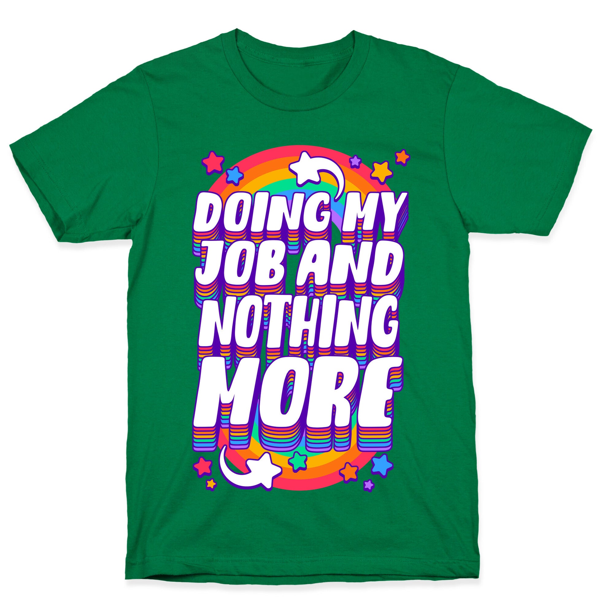 Doing My Job And Nothing More T-Shirt