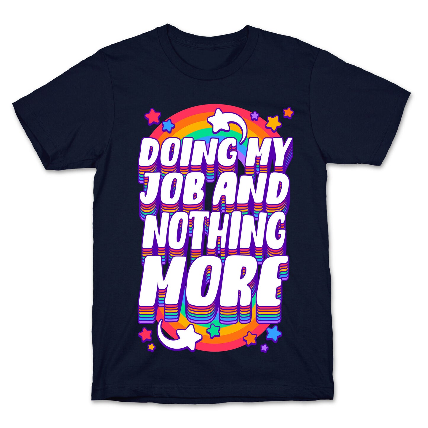 Doing My Job And Nothing More T-Shirt