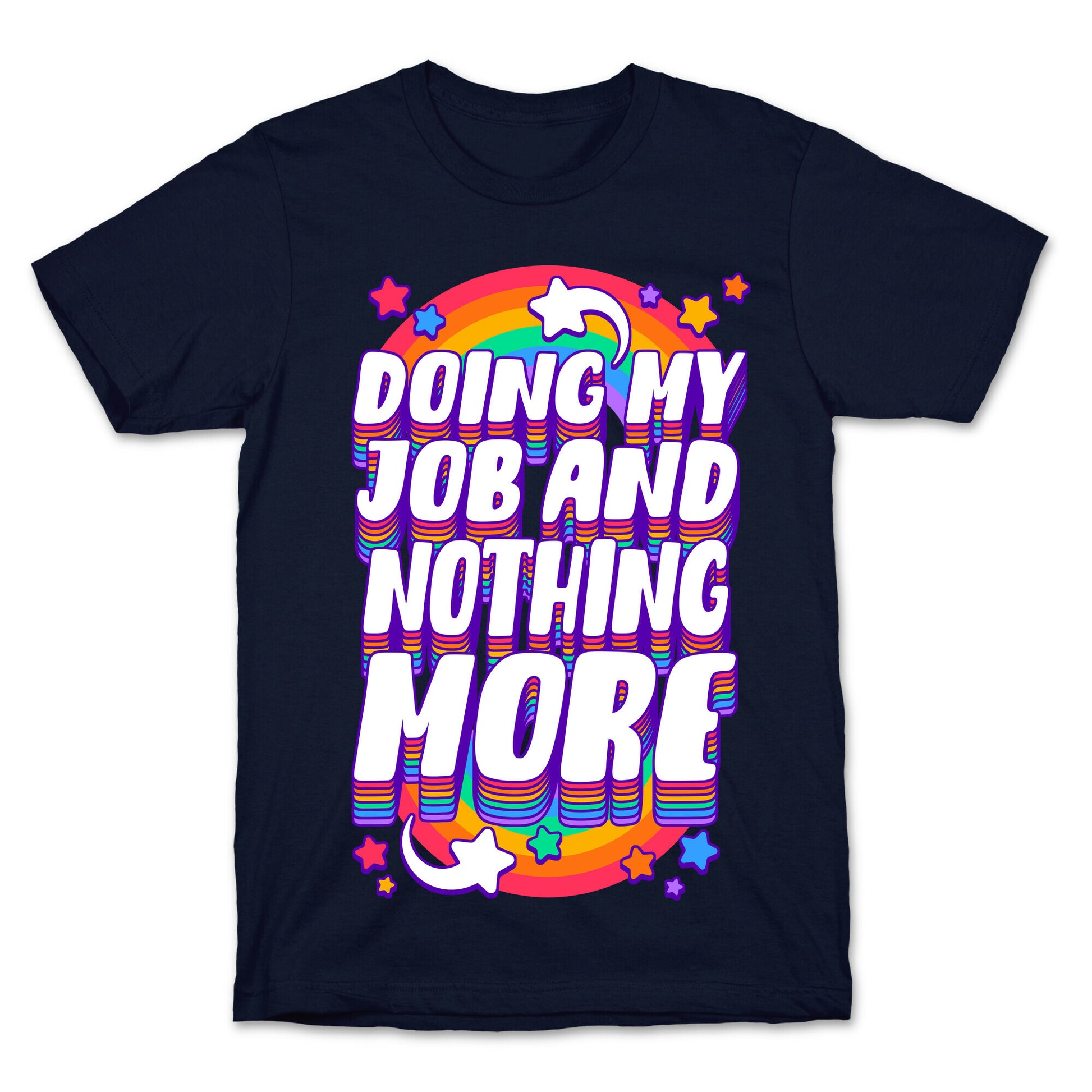 Doing My Job And Nothing More T-Shirt