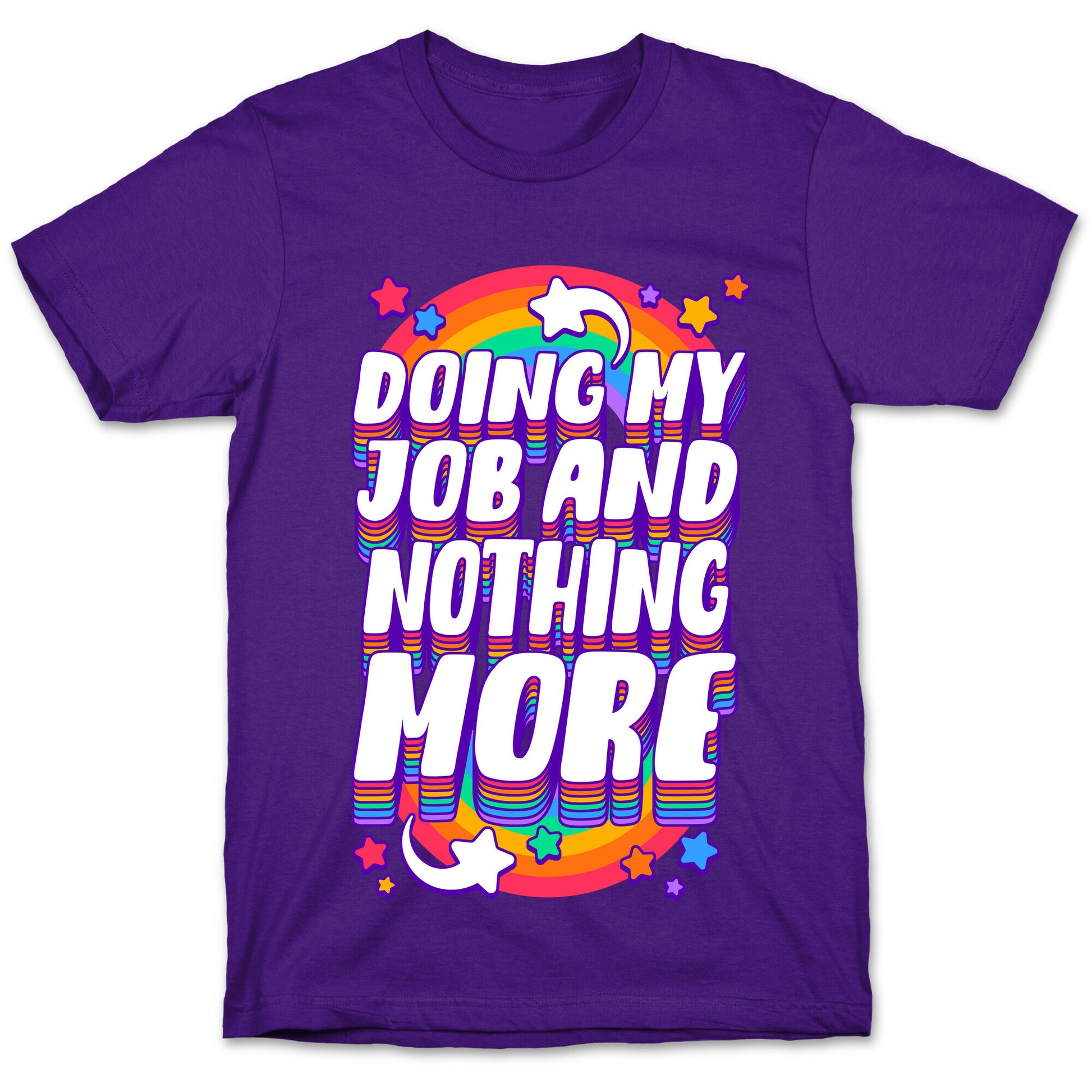 Doing My Job And Nothing More T-Shirt
