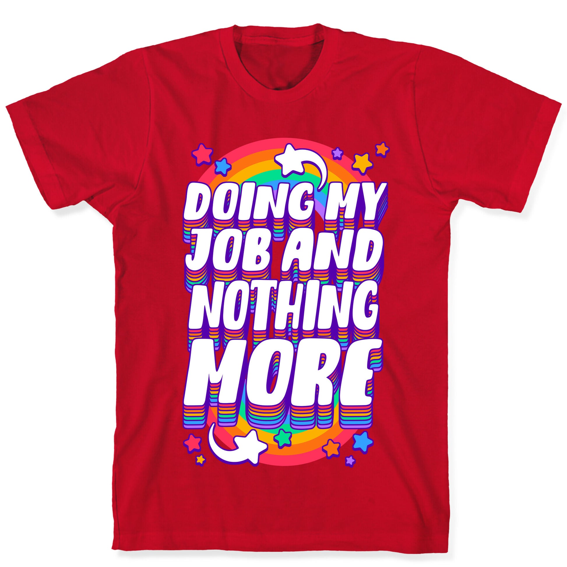 Doing My Job And Nothing More T-Shirt