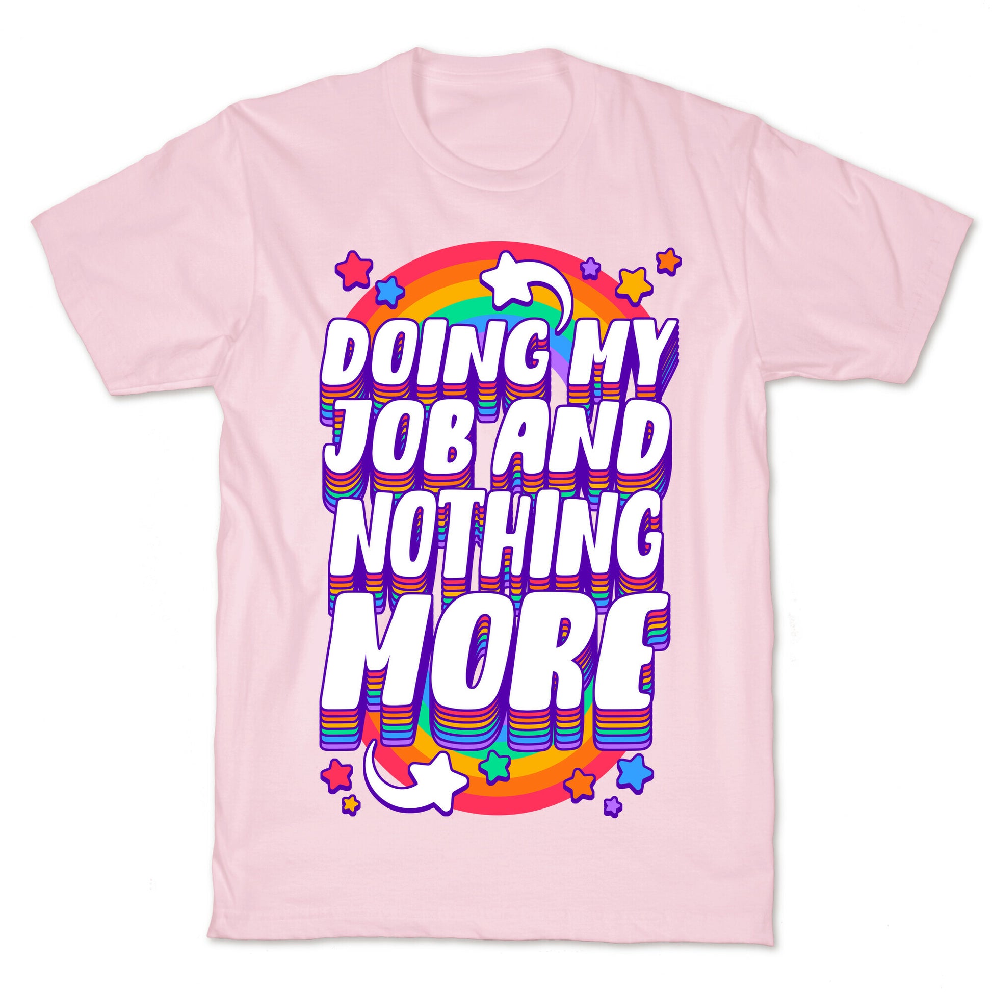 Doing My Job And Nothing More T-Shirt