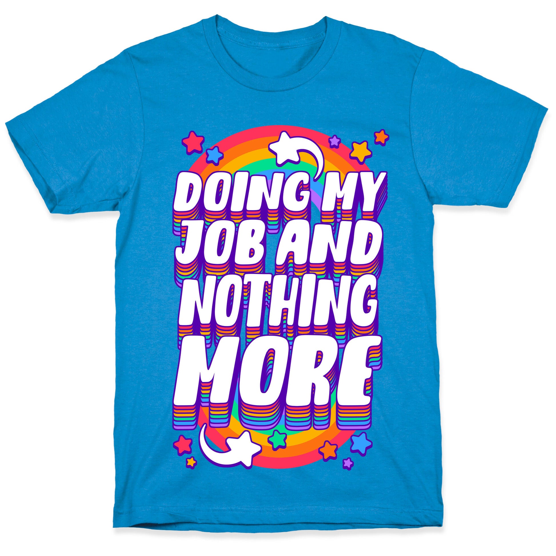 Doing My Job And Nothing More T-Shirt