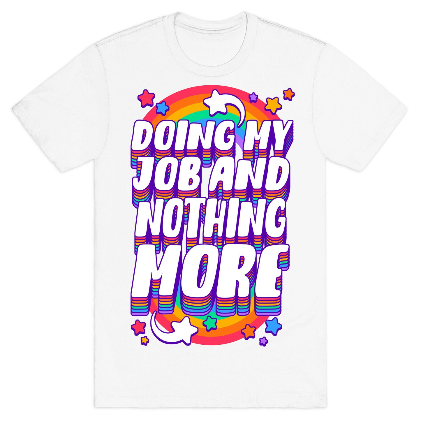Doing My Job And Nothing More T-Shirt