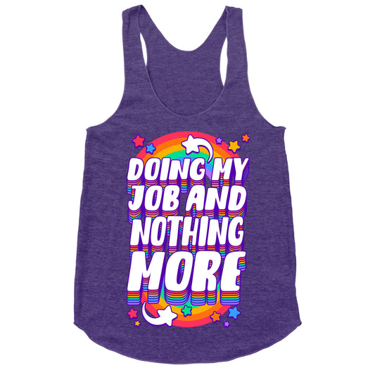 Doing My Job And Nothing More Racerback Tank