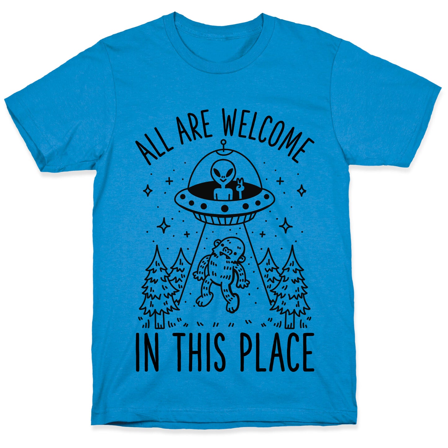 All are Welcome in this Place Bigfoot Alien Abduction T-Shirt