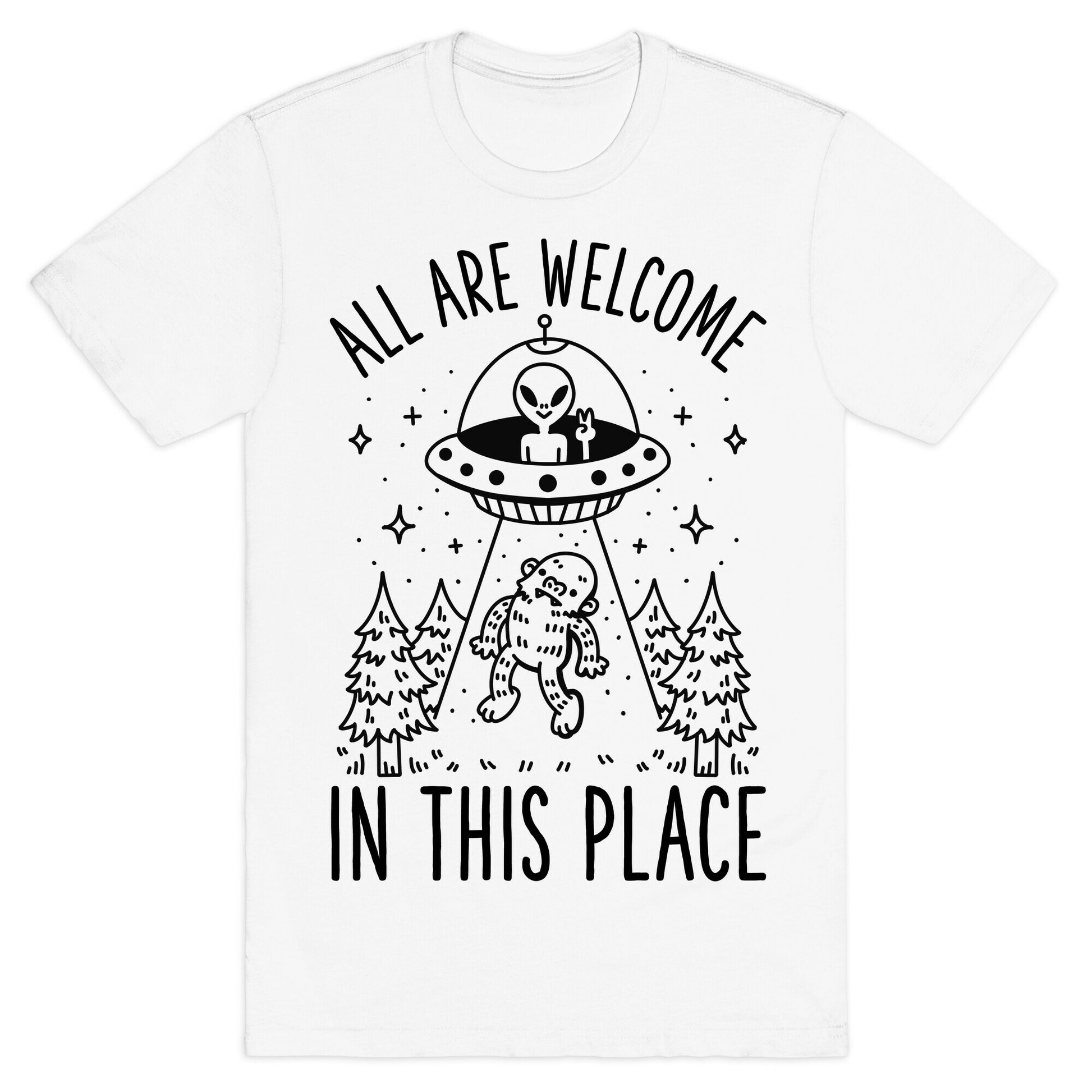 All are Welcome in this Place Bigfoot Alien Abduction T-Shirt
