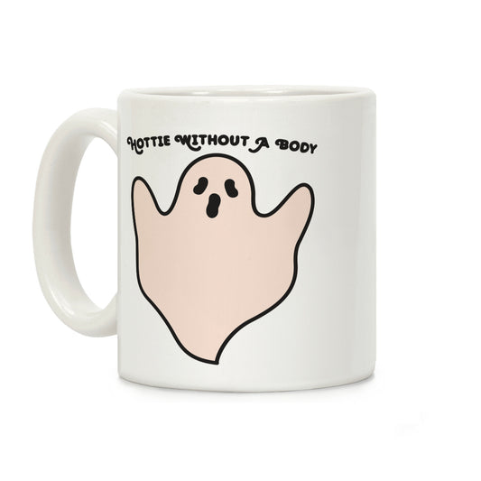 Hottie Without A Body Ghost Coffee Mug