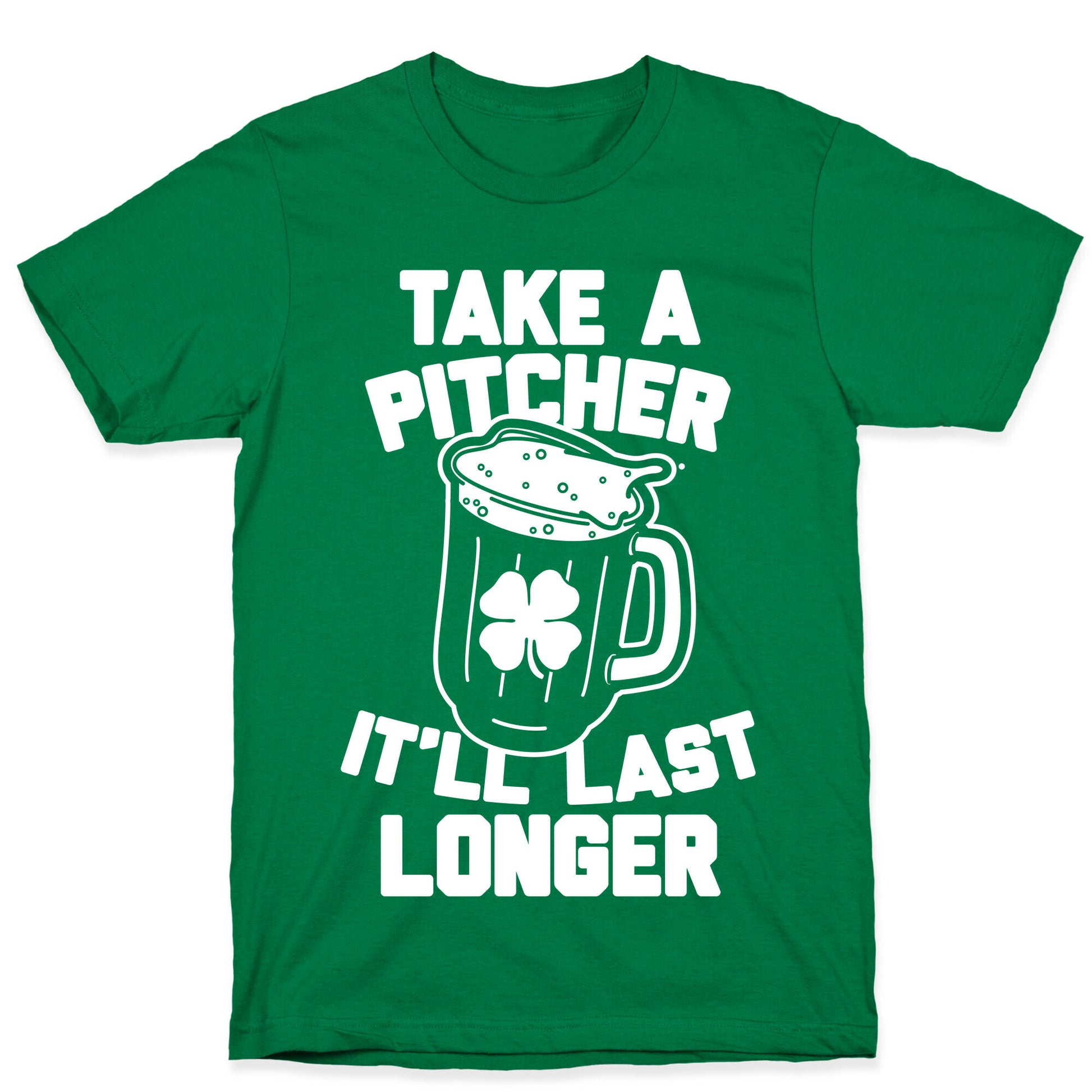 Take A Pitcher It'll Last Longer T-Shirt