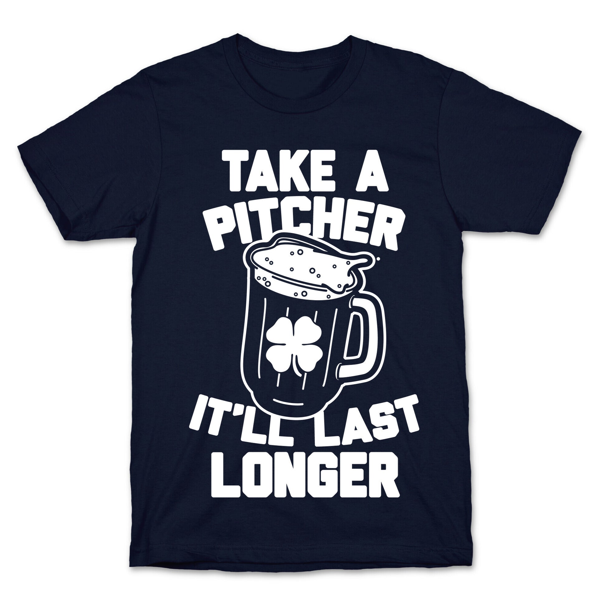 Take A Pitcher It'll Last Longer T-Shirt